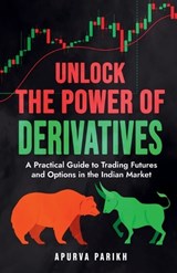 Unlock the Power of Derivatives - Apurva Parikh - 9798899294792