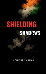 Shielding Shadows - Abhishek Kumar - 9798899295409