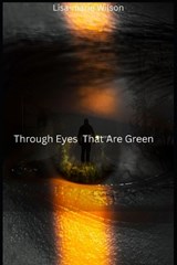 Through Eyes That Are Green - Lisa-Marie Wilson - 9798899376894
