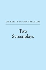 Two Screenplays - Eve Babitz ; Michael Elias - 9798899760778