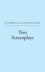 Two Screenplays - Eve Babitz ; Michael Elias - 9798899760785