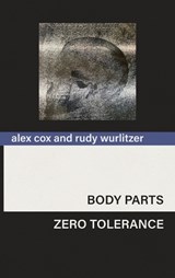 Body Parts & Zero Tolerance - Alex Cox ; Rudy Wurlitzer - 9798899760822