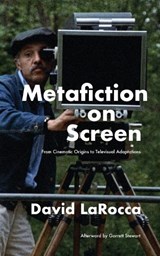 Metafiction on Screen - David Larocca ; Garrett Stewart - 9798899760839