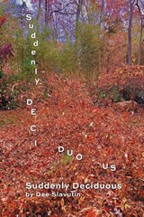 Suddenly Deciduous - Dee Slavutin - 9798899903021