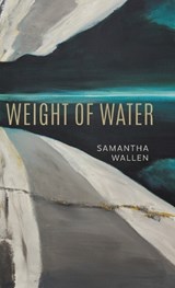 Weight of Water - Samantha Wallen - 9798899903427