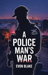 A POLICE MAN'S WAR, In the Direct Line of Fire - Evon Blake - 9798900024141