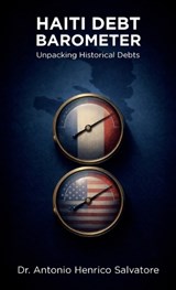 Haiti Debt Barometer, Unpacking Historical Debts - Antonio Henrico Salvatore - 9798900025025