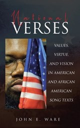 National Verses: Values, Virtue, and Vision in American and African American Song Texts - John E. Ware - 9798900130200