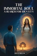 The Immortal Soul - Don H Miller - 9798900193533
