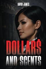 DOLLAR$ AND SCENTS - David James - 9798900197456