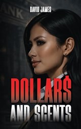 DOLLAR$ AND SCENTS - David James - 9798900197463