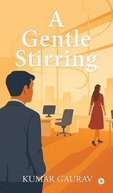 A Gentle Stirring - Kumar Gaurav - 9798900230382