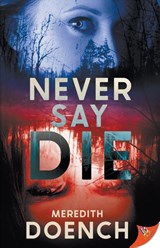 Never Say Die - Meredith Doench - 9798900350516