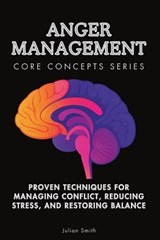 Anger Management Core Concepts Series - Julian Smith - 9798900420721