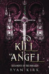 To Kill an Angel - Ryan Kirk - 9798900431765