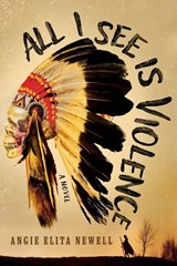 All I See is Violence - Angie Elita Newell - 9798900520469