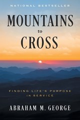 Mountains to Cross - Abraham M George - 9798900520896