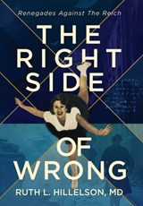 The Right Side of Wrong: Renegades Against the Reich - Ruth L. Hillelson - 9798900521114