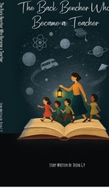 The Back Bencher Who Became a Teacher - Deepa Gp - 9798900545356