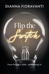 Flip the Switch - Dianna Fioravanti - 9798900570549