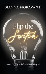 Flip the Switch - Dianna Fioravanti - 9798900570556