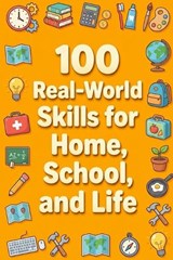 100 Real-World Skills for Home, School, and Life - Rick Zhang - 9798900664835