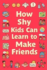 How Shy Kids Can Learn to Make Friends - Rick Zhang - 9798900665030