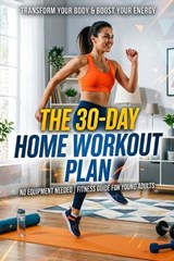 The 30-Day Home Workout Plan - Rick Zhang - 9798900665764