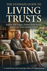 The Ultimate Guide to Living Trusts - Rick Zhang - 9798900666495