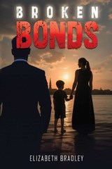 Broken Bonds - Elizabeth Bradley - 9798900701202