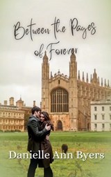 Between the Pages of Forever - Danielle Ann Byers - 9798900703121