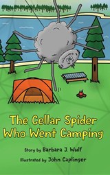 The Cellar Spider Who Went Camping - Barbara J. Wulf - 9798900710204