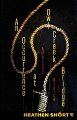 An Occurrence at Owl Creek Bridge (Heathen Short) - Ambrose Bierce - 9798900750101