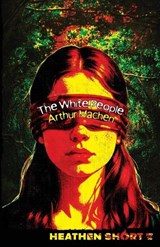 The White People (Heathen Short) - Arthur Machen - 9798900750163