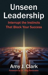 Unseen Leadership - Amy J Clark - 9798901020456