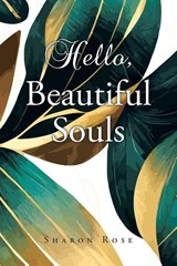 Hello, Beautiful Souls - Sharon Rose - 9798901060216