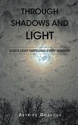 Through Shadows and Light - Astride Dossous - 9798901061923