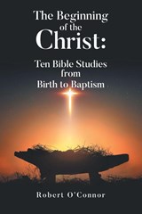 The Beginning of the Christ - Robert O'Connor - 9798901064528