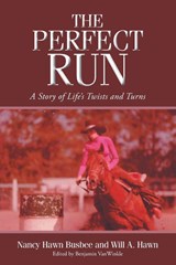 The Perfect Run - Nancy Hawn Busbee ; Will A. Hawn - 9798901069929