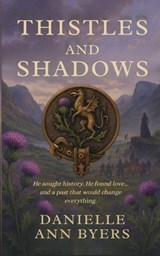 Thistles and Shadows - Danielle Ann Byers - 9798901197295