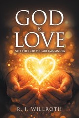 God Is Love - R. I Willroth - 9798901241448