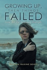Growing Up, then Things Failed - Rhonda Maxine Boggi - 9798901241547