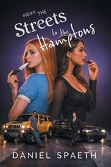 From the Streets to the Hamptons - Daniel Spaeth - 9798901242407