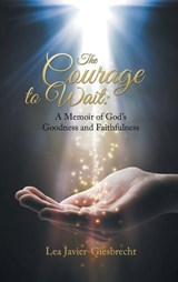 The Courage to Wait - Lea Giesbrecht - 9798901244074