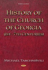 History of the Church of Georgia (1st - 7th Centuries) by Michael Tarchnisvili - Nugzar (Doctor of Philology and Professor of Church History) Papuashvili - 9798901341018