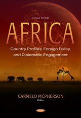 Africa: Country Profiles, Foreign Policy, and Diplomatic Engagement - Carmelo Mcpherson - 9798901341704