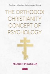 The Orthodox Christianity Concept of Psychology - Mladen Pecujlija - 9798901342503