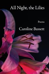 All Night, the Lilies - Caroline Bassett - 9798901468234