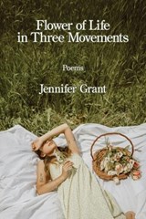 Flower of Life in Three Movements - Jennifer Grant - 9798901469071