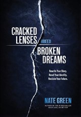 Cracked Lenses Breed Broken Dreams - Nate Green - 9798901581490